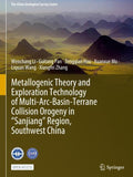 Metallogenic Theory and Exploration Technology of Multi-Arc-Basin-Terrane Collision Orogeny in “Sanjiang” Region, Southwest China
