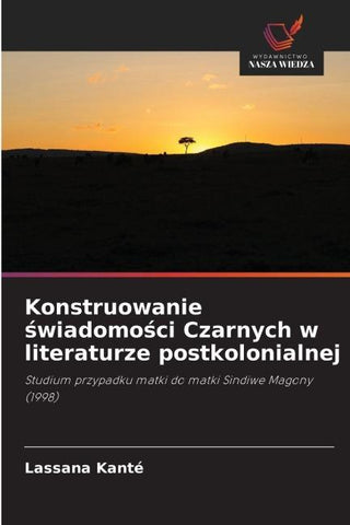 Konstruowanie ¿wiadomo¿ci Czarnych w literaturze postkolonialnej