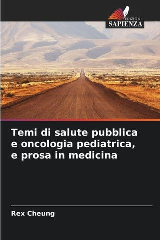 Temi di salute pubblica e oncologia pediatrica, e prosa in medicina