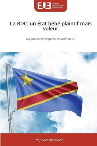 La RDC: un État bébé plaintif mais voleur