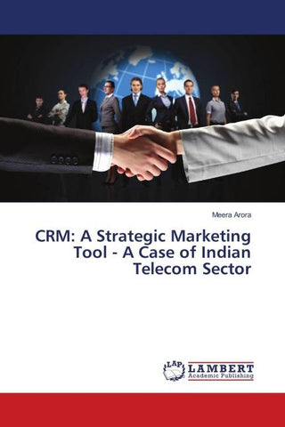 CRM: A Strategic Marketing Tool - A Case of Indian Telecom Sector