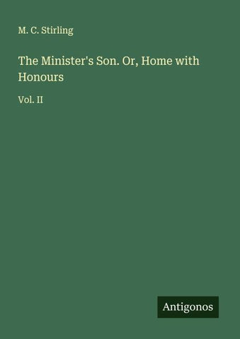 The Minister's Son. Or, Home with Honours