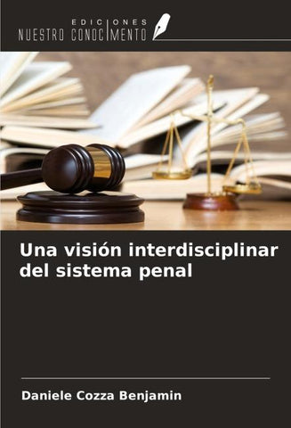 Una visión interdisciplinar del sistema penal