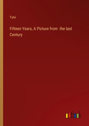 Fifteen Years, A Picture from  the last Century