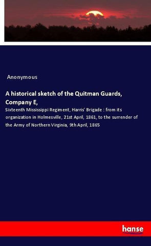 A historical sketch of the Quitman Guards, Company E,