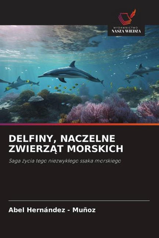 DELFINY, NACZELNE ZWIERZ¿T MORSKICH