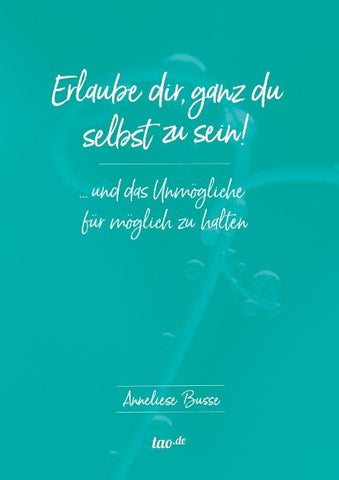 Erlaube dir, ganz du selbst zu sein!