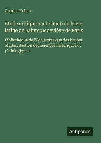 Etude critique sur le texte de la vie latine de Sainte Geneviève de Paris