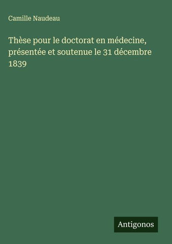 Thèse pour le doctorat en médecine, présentée et soutenue le 31 décembre 1839