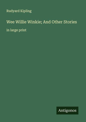 Wee Willie Winkie; And Other Stories