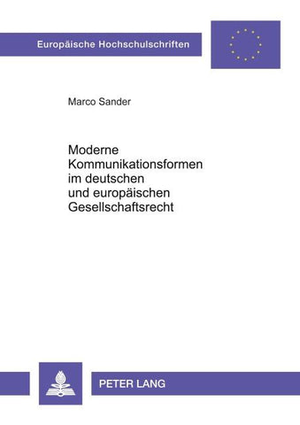 Moderne Kommunikationsformen im deutschen und europäischen Gesellschaftsrecht