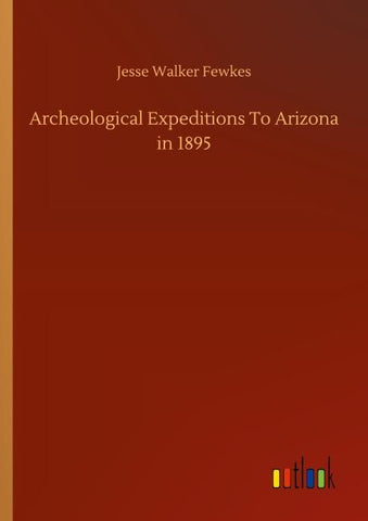 Archeological Expeditions To Arizona in 1895