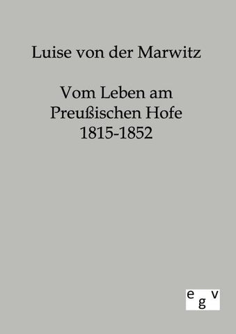 Vom Leben am Preußischen Hofe 1815-1852