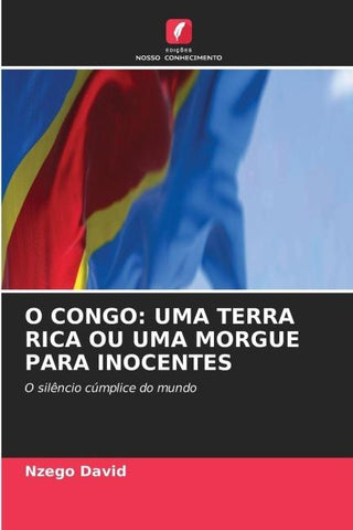 O CONGO: UMA TERRA RICA OU UMA MORGUE PARA INOCENTES