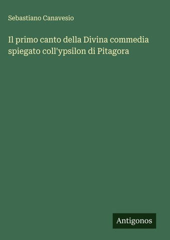 Il primo canto della Divina commedia spiegato coll'ypsilon di Pitagora