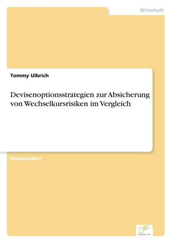 Devisenoptionsstrategien zur Absicherung von Wechselkursrisiken im Vergleich