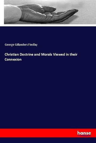 Christian Doctrine and Morals Viewed in their Connexion