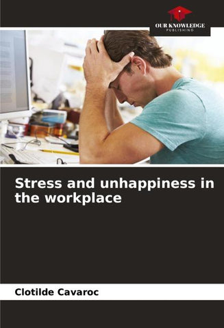 Stress and unhappiness in the workplace