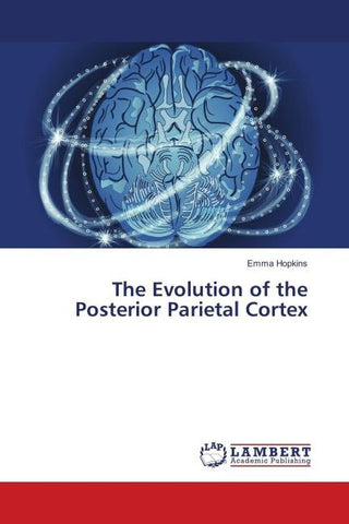 The Evolution of the Posterior Parietal Cortex
