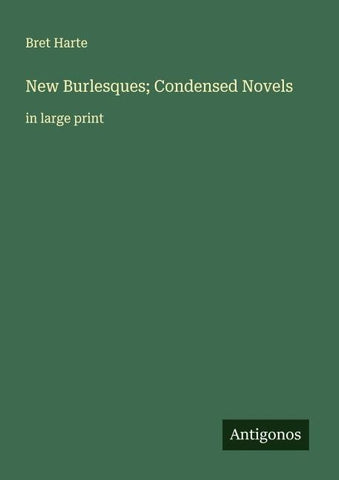 New Burlesques; Condensed Novels