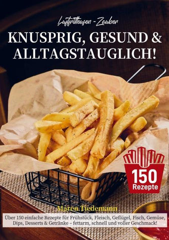 Luftfritteusen-Zauber - Knusprig, Gesund & Alltagstauglich!