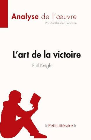 L'art de la victoire de Phil Knight (Analyse de l'¿uvre)