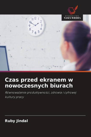 Czas przed ekranem w nowoczesnych biurach