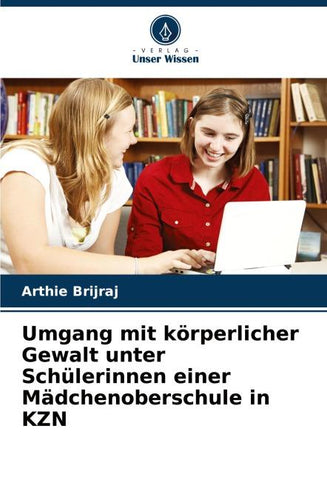 Umgang mit körperlicher Gewalt unter Schülerinnen einer Mädchenoberschule in KZN