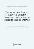 Thorn in the Flesh - How the Corona "Vaccine“ Induced Spike Protein Causes Damage
