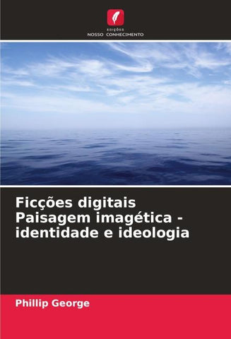 Ficções digitais Paisagem imagética - identidade e ideologia