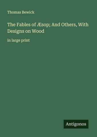 The Fables of Æsop; And Others, With Designs on Wood