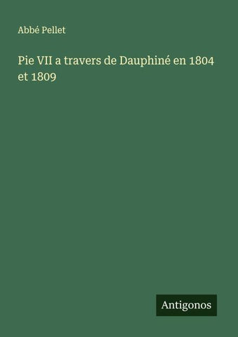 Pie VII a travers de Dauphiné en 1804 et 1809