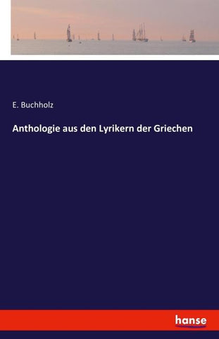 Anthologie aus den Lyrikern der Griechen