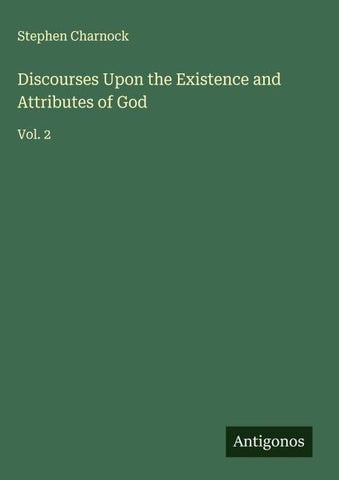 Discourses Upon the Existence and Attributes of God