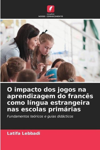 O impacto dos jogos na aprendizagem do francês como língua estrangeira nas escolas primárias