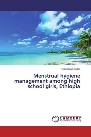 Menstrual hygiene management among high school girls, Ethiopia