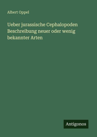 Ueber jurassische Cephalopoden Beschreibung neuer oder wenig bekannter Arten