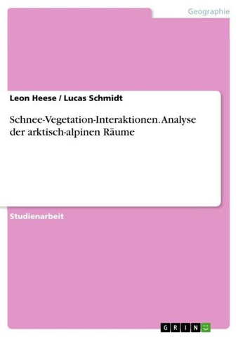 Schnee-Vegetation-Interaktionen. Analyse der arktisch-alpinen Räume