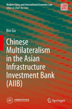 Chinese Multilateralism in the Asian Infrastructure Investment Bank (AIIB)