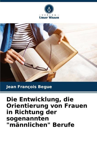 Die Entwicklung, die Orientierung von Frauen in Richtung der sogenannten "männlichen" Berufe