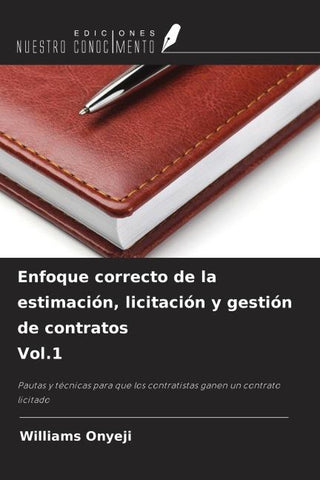 Enfoque correcto de la estimación, licitación y gestión de contratos Vol.1