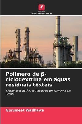 Polímero de ¿-ciclodextrina em águas residuais têxteis