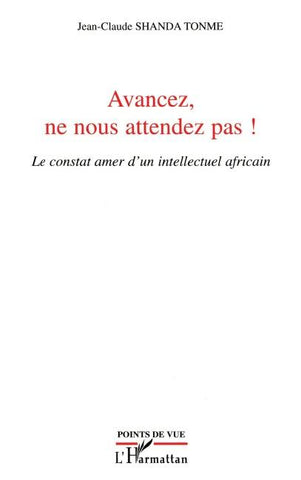 Avancez, ne nous attendez pas !