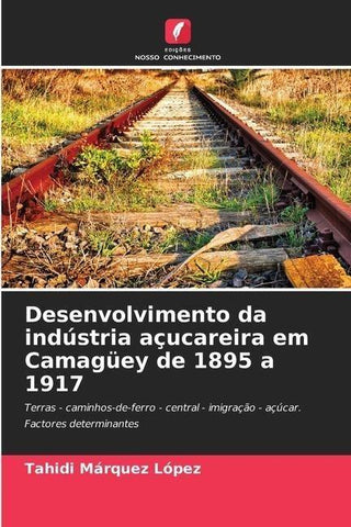 Desenvolvimento da indústria açucareira em Camagüey de 1895 a 1917