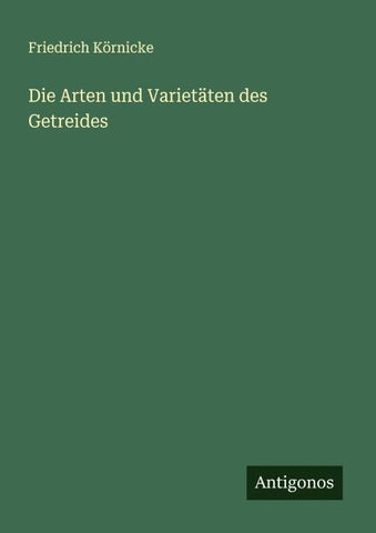 Die Arten und Varietäten des Getreides