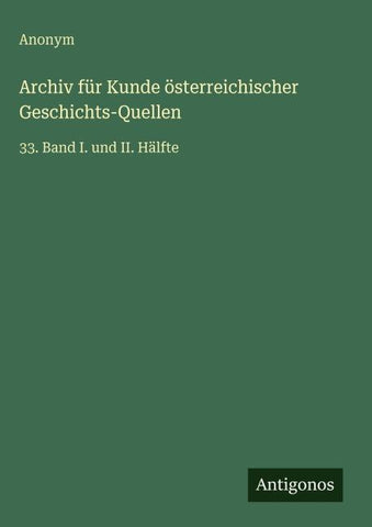 Archiv für Kunde österreichischer Geschichts-Quellen