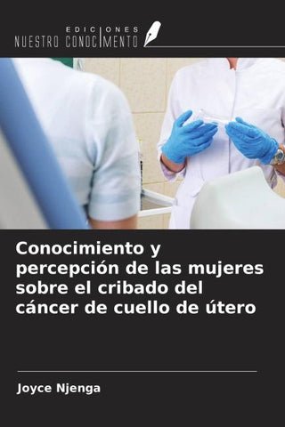 Conocimiento y percepción de las mujeres sobre el cribado del cáncer de cuello de útero