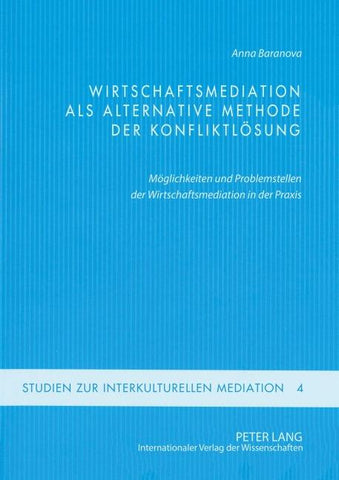 Wirtschaftsmediation als alternative Methode der Konfliktlösung