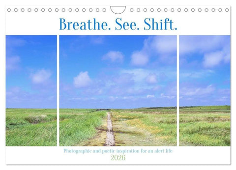 Breathe. See. Shift. Photographic and poetic inspiration for an alert life (Wall Calendar 2026 DIN A4 landscape), CALVENDO 12 Month Wall Calendar