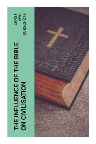 The Influence of the Bible on Civilisation